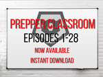 Prepper Classroom Episodes 1-28 Instant download